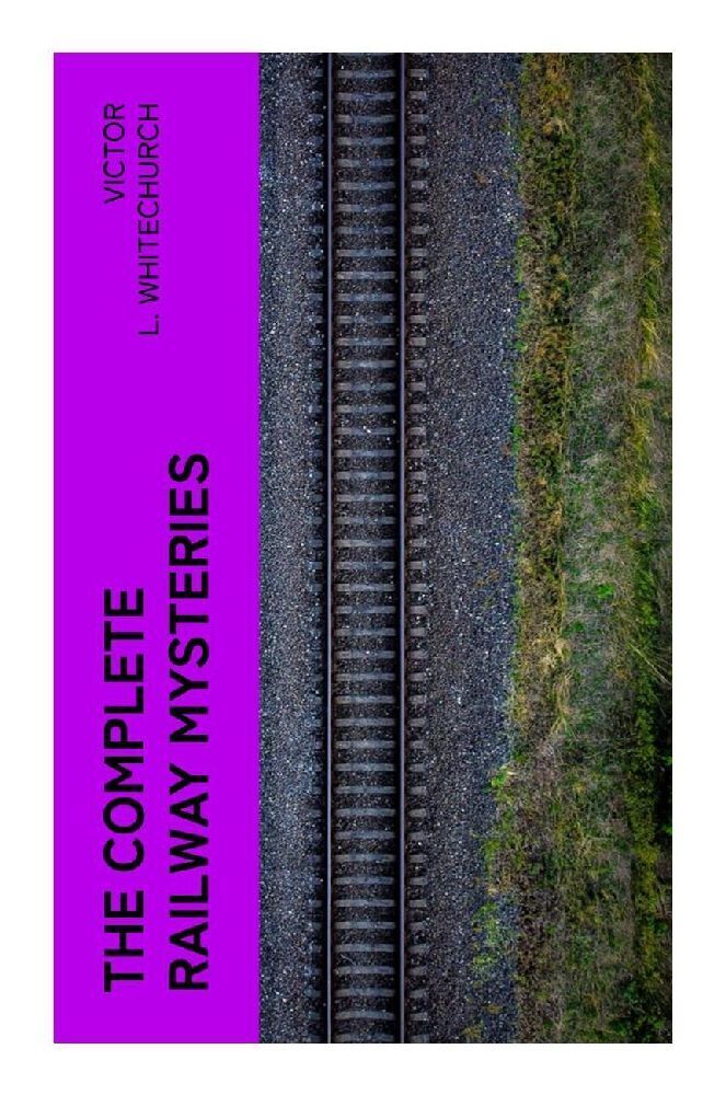 Cover: 9788027382828 | The Complete Railway Mysteries | Victor L. Whitechurch | Taschenbuch
