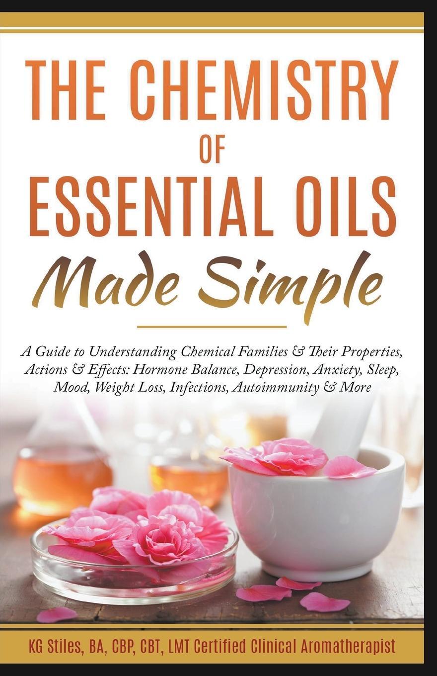 Cover: 9781393085874 | The Chemistry of Essential Oils Made Simple | Kg Stiles | Taschenbuch