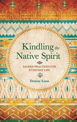 Cover: 9781781803516 | Kindling the Native Spirit | Sacred Practices for Everyday Life | Linn