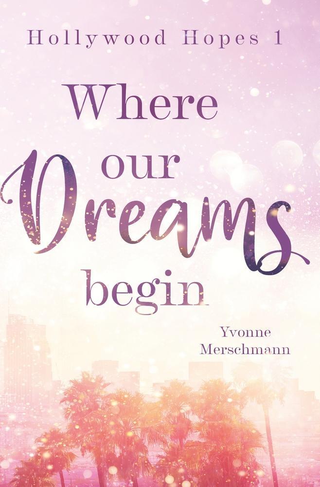 Cover: 9783754696040 | Where our dreams begin | Yvonne Merschmann | Taschenbuch | Paperback