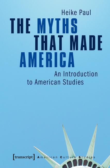 Cover: 9783837614855 | The Myths That Made America | An Introduction to American Studies