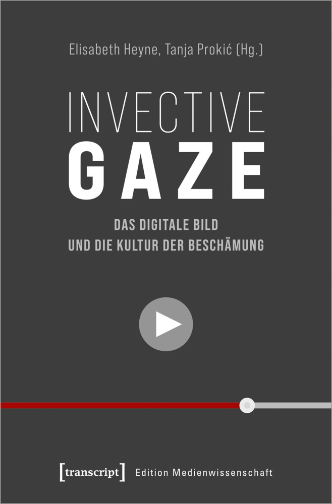 Cover: 9783837657494 | Invective Gaze - Das digitale Bild und die Kultur der Beschämung