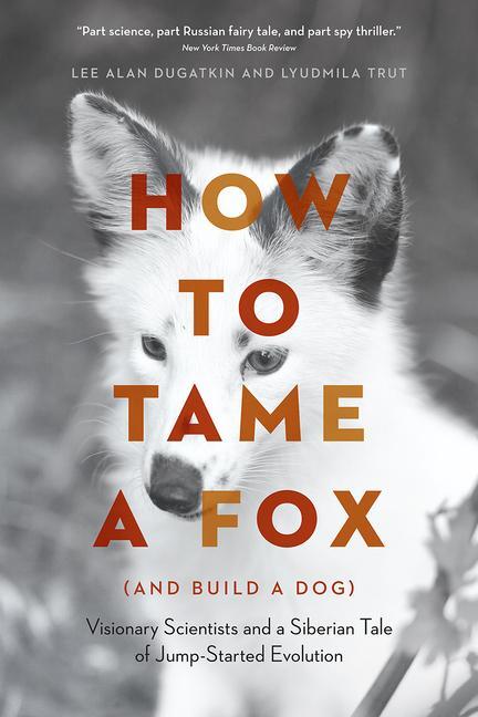 Cover: 9780226599717 | How to Tame a Fox (and Build a Dog) | Lee Alan Dugatkin (u. a.) | Buch