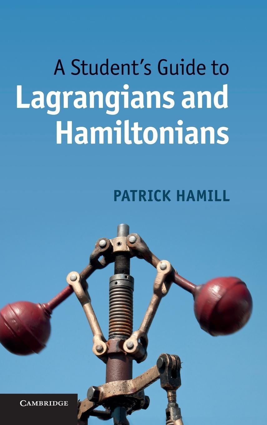 Cover: 9781107042889 | A Student's Guide to Lagrangians and Hamiltonians | Patrick Hamill
