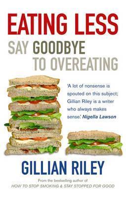 Cover: 9780091902476 | Eating Less: Say Goodbye to Overeating. Gillian Riley | Gillian Riley
