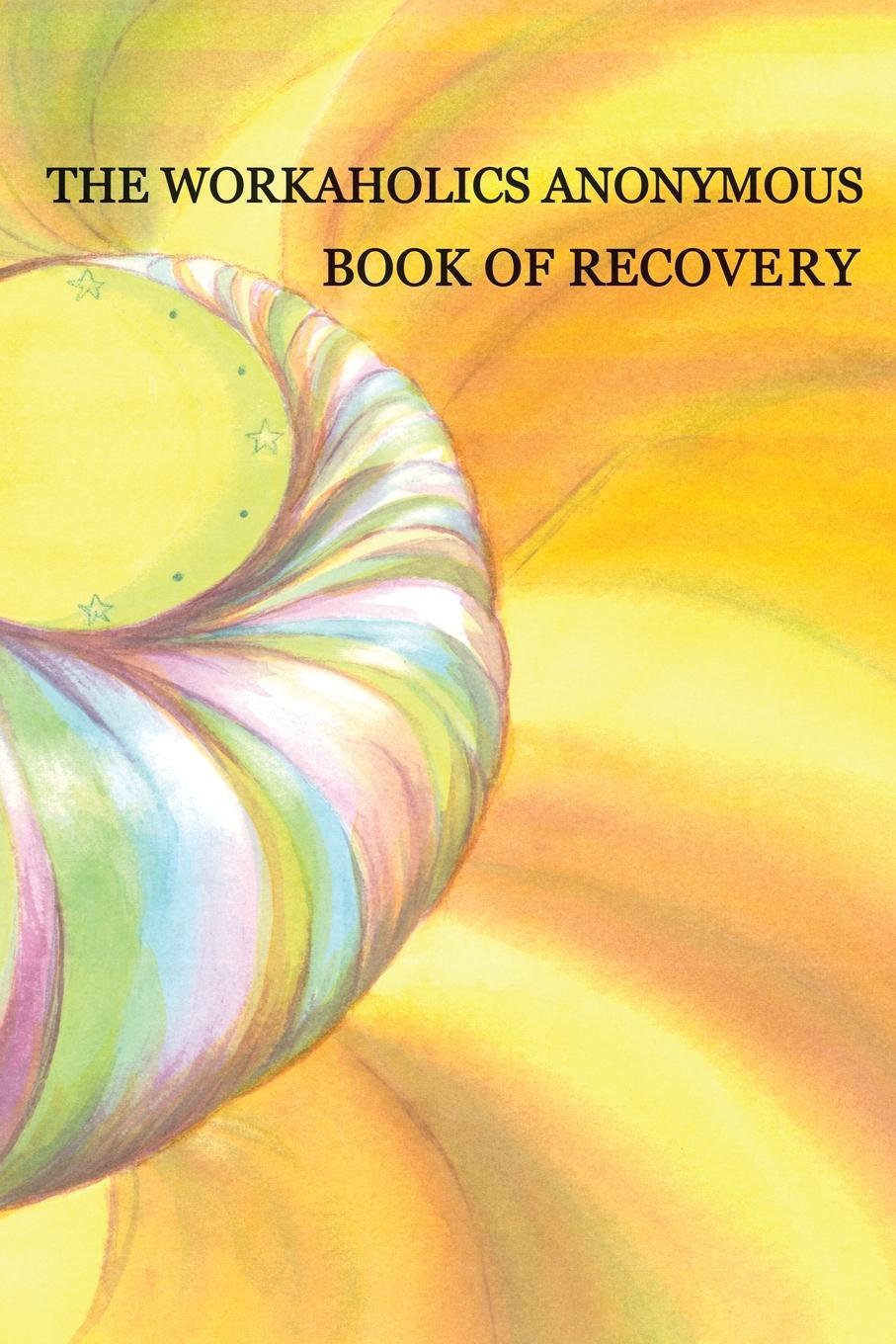 Cover: 9781732576834 | Workaholics Anonymous Book of Recovery | First Edition | Wso | Buch