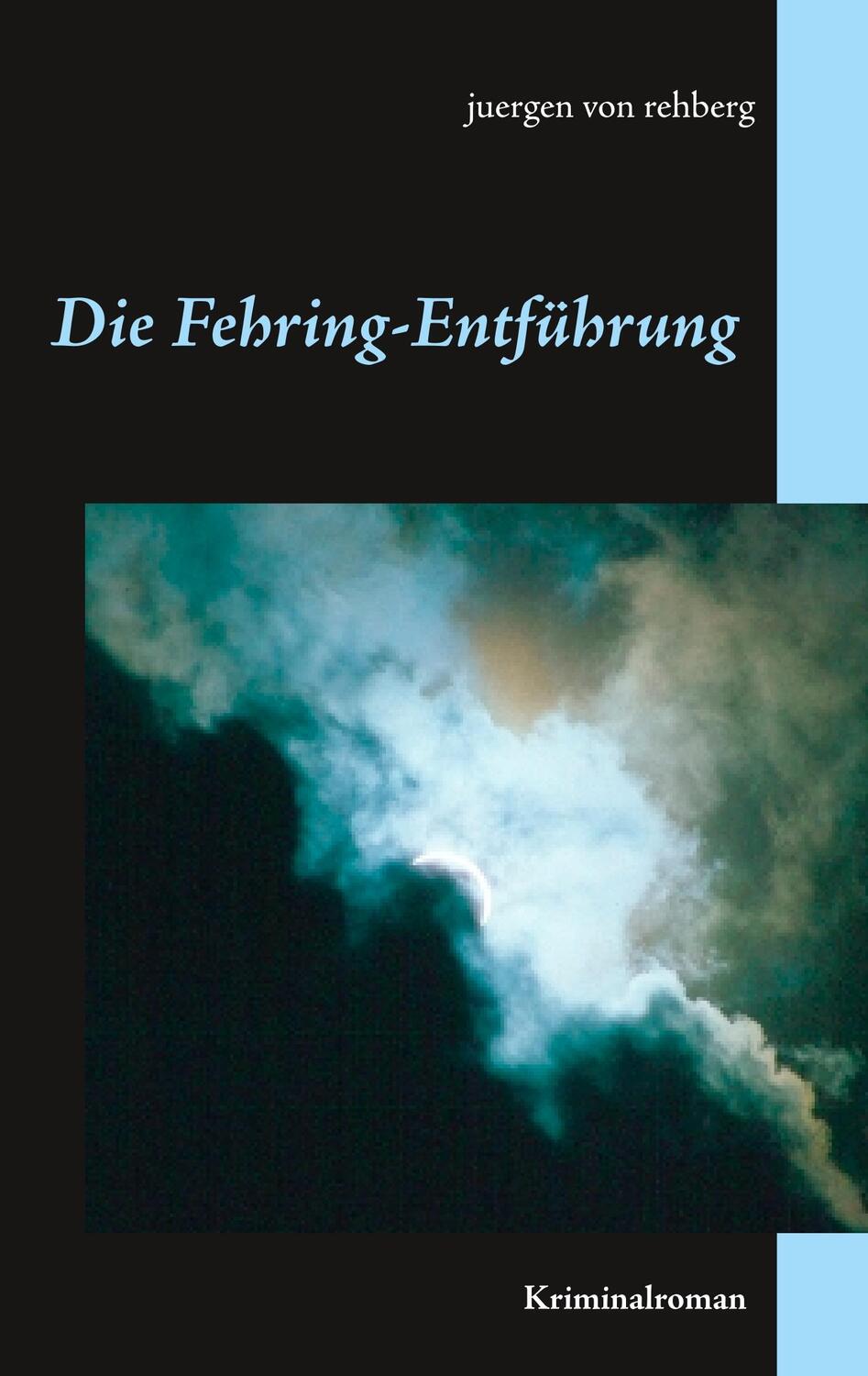 Cover: 9783749431168 | Die Fehring-Entführung | Juergen von Rehberg | Taschenbuch | Paperback