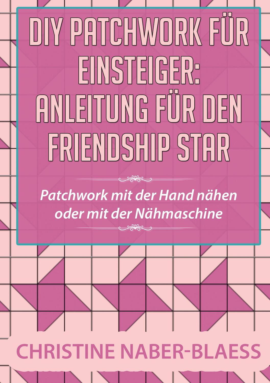 Cover: 9783739227016 | DIY Patchwork für Einsteiger: Anleitung für den Friendship Star | Buch