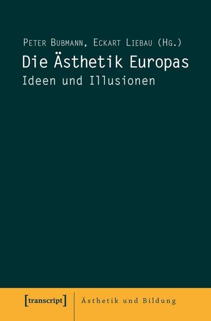 Cover: 9783837633153 | Die Ästhetik Europas | Ideen und Illusionen, Ästhetik und Bildung 10
