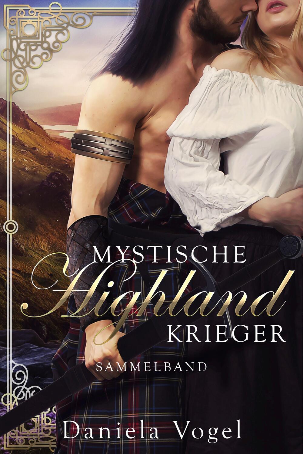 Cover: 9783969665046 | Mystische Highlandkrieger Sammelband 1 | Daniela Vogel | Taschenbuch