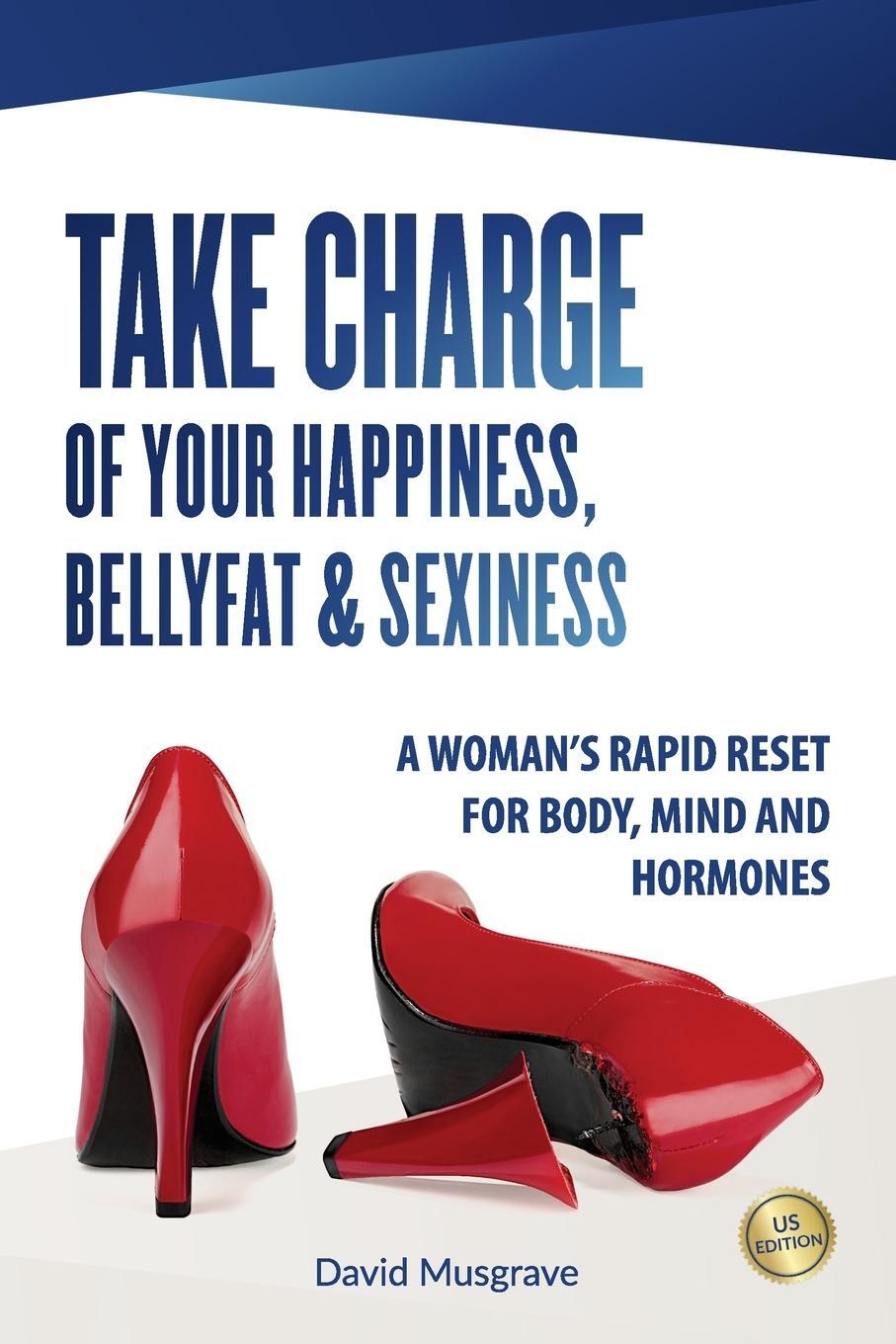 Cover: 9780473456405 | TAKE CHARGE OF YOUR HAPPINESS, BELLY FAT &amp; SEXINESS | David Musgrave