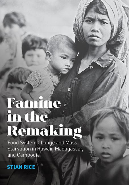 Cover: 9781949199345 | Famine in the Remaking: Food System Change and Mass Starvation in...