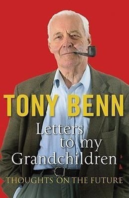 Cover: 9780099539094 | Letters To My Grandchildren | Tony Benn | Taschenbuch | Englisch