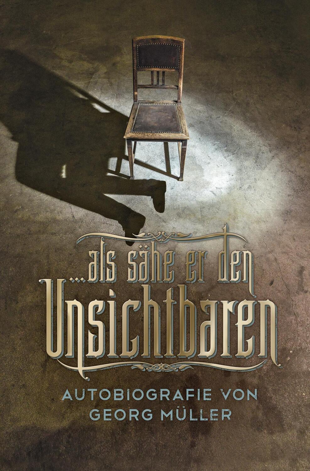 Cover: 9783866993402 | ... als sähe er den Unsichtbaren | Autobiografie von Georg Müller