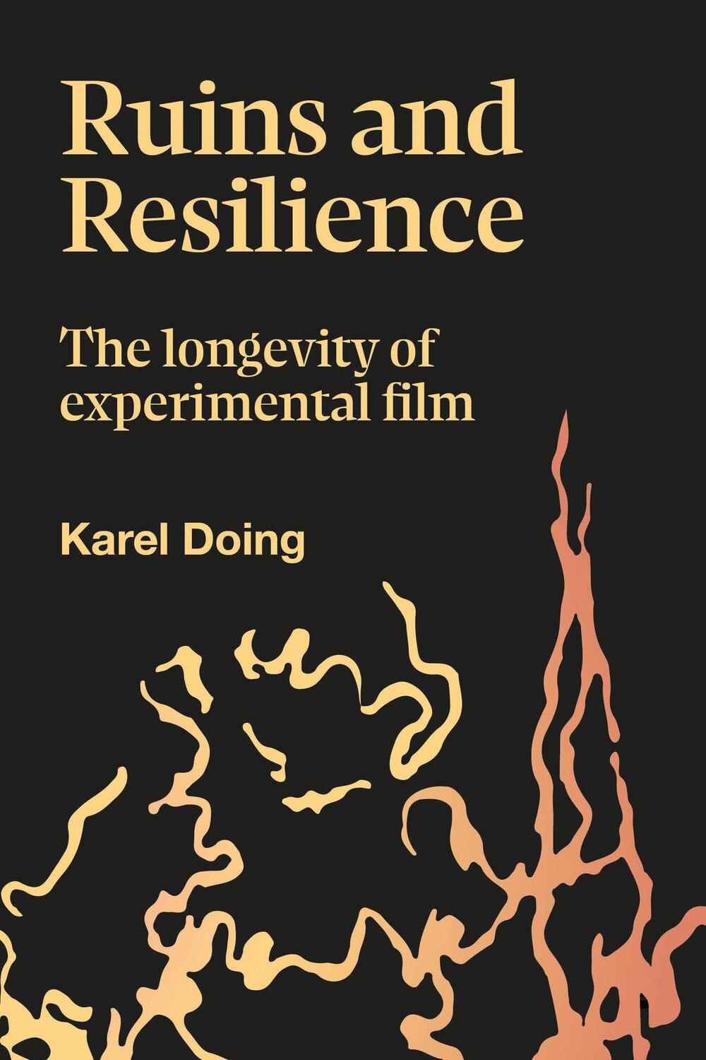 Cover: 9781915983022 | Ruins and Resilience | The Longevity of Experimental Film | Doing