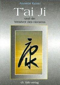 Cover: 9783895680403 | Tai Ji und die Weisheit des Herzens | Annette Kaiser | Taschenbuch