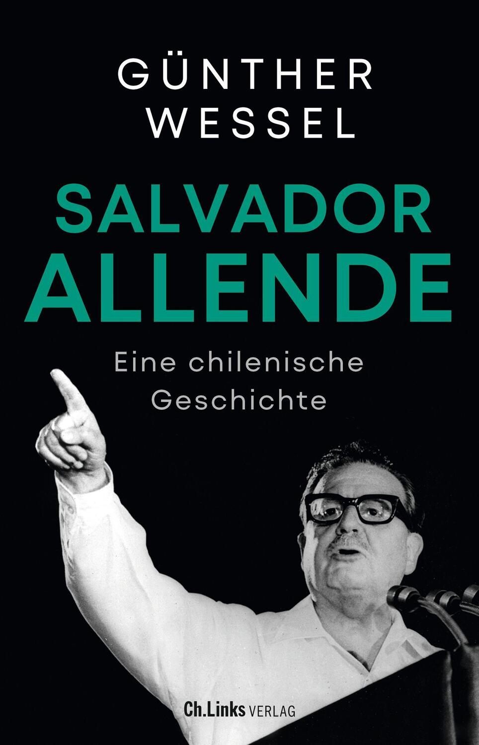 Cover: 9783962891961 | Salvador Allende | Eine chilenische Geschichte | Günther Wessel | Buch
