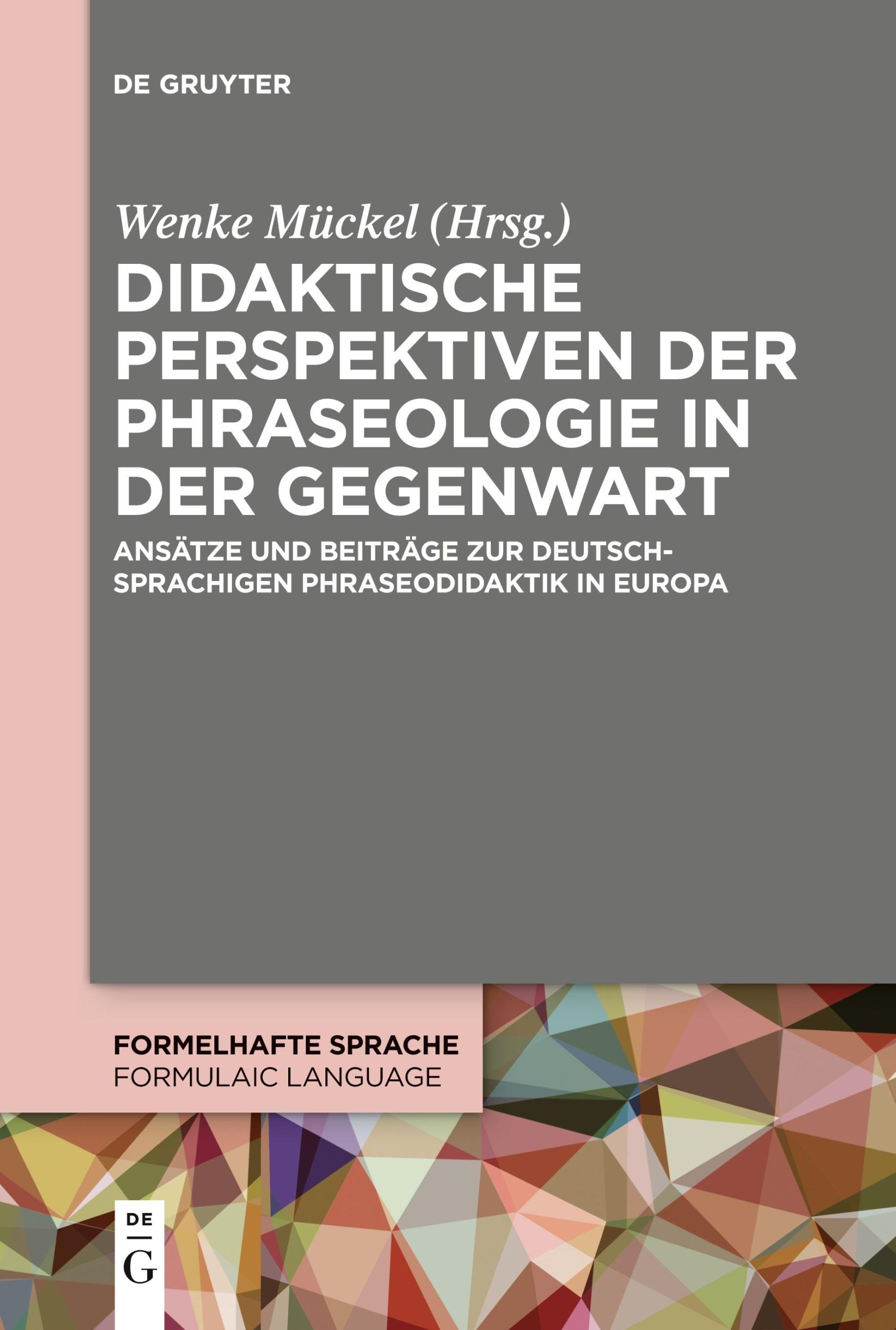 Cover: 9783111534534 | Didaktische Perspektiven der Phraseologie in der Gegenwart | Mückel