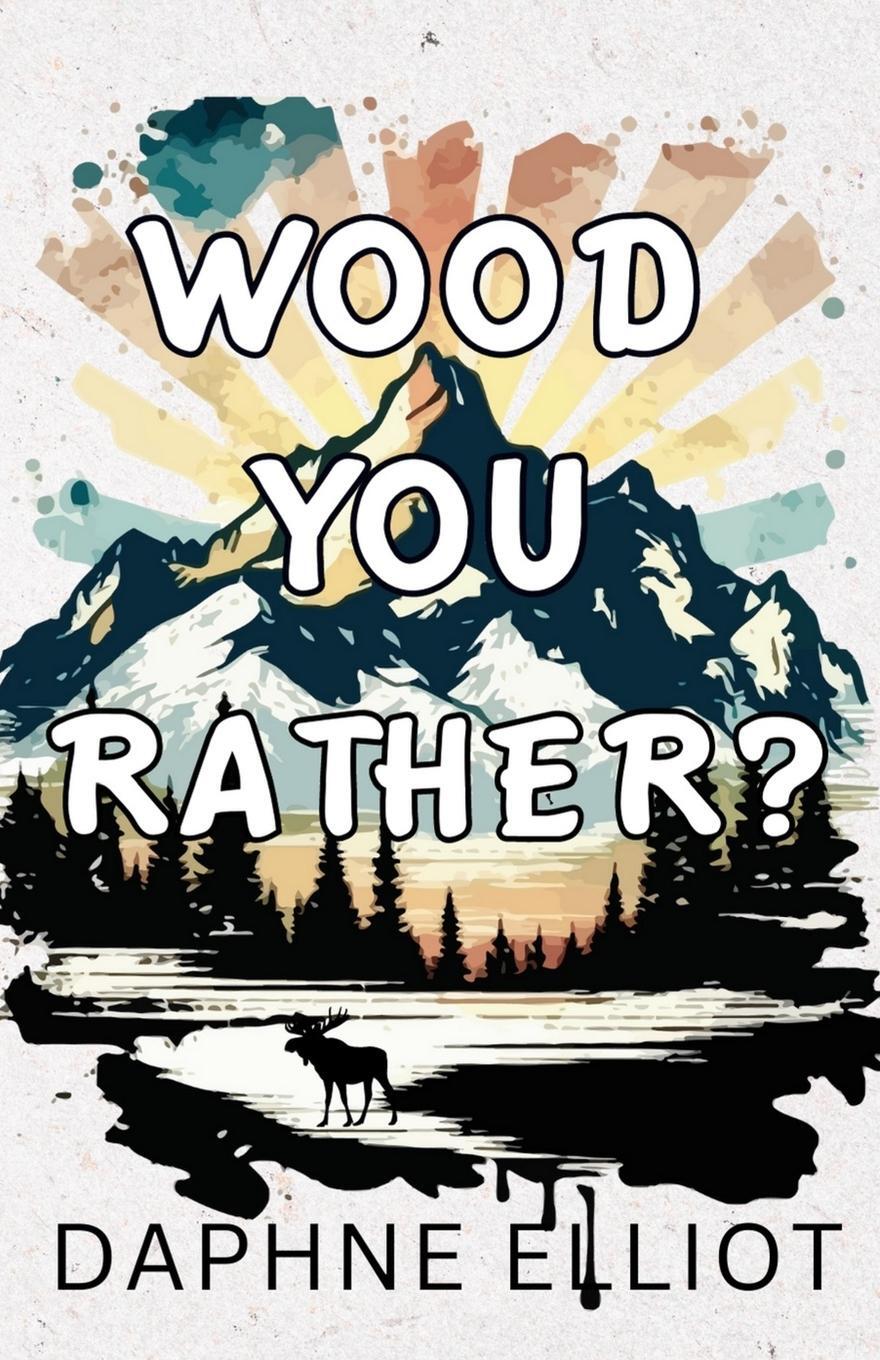 Cover: 9798987436585 | Wood You Rather | Daphne Elliot | Taschenbuch | Lovewell Lumberjacks