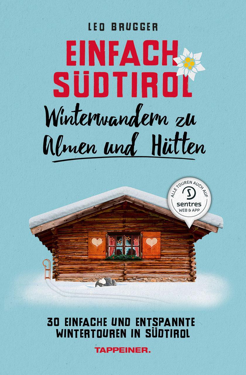 Cover: 9788870739558 | Einfach Südtirol: Winterwandern zu Almen und Hütten | Leo Brugger