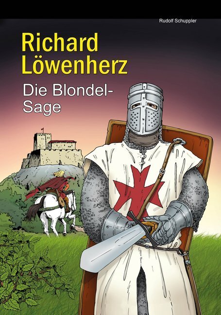 Cover: 9783990242315 | Richard Löwenherz | Die Blondel-Sage | Rudolf Schuppler | Buch | 2013
