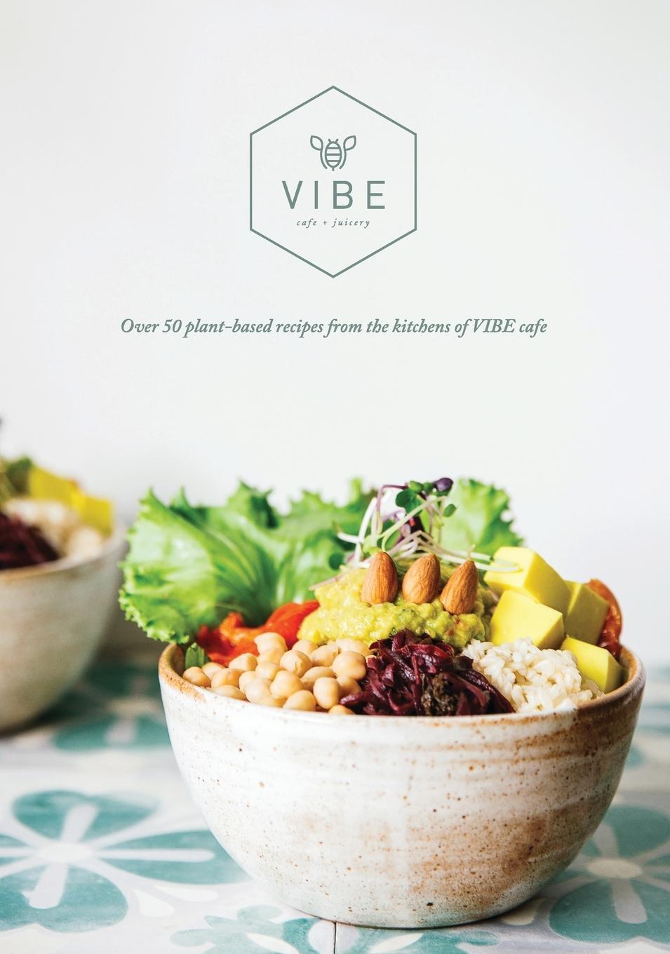 Cover: 9781732754003 | VIBE COOKBOOK | 50 plant-based recipes from the kitchen at VIBE | Buch