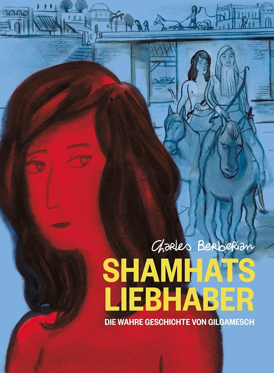 Cover: 9783956403071 | Shamhats Liebhaber | Die wahre Geschichte von Gilgamesch | Berberian