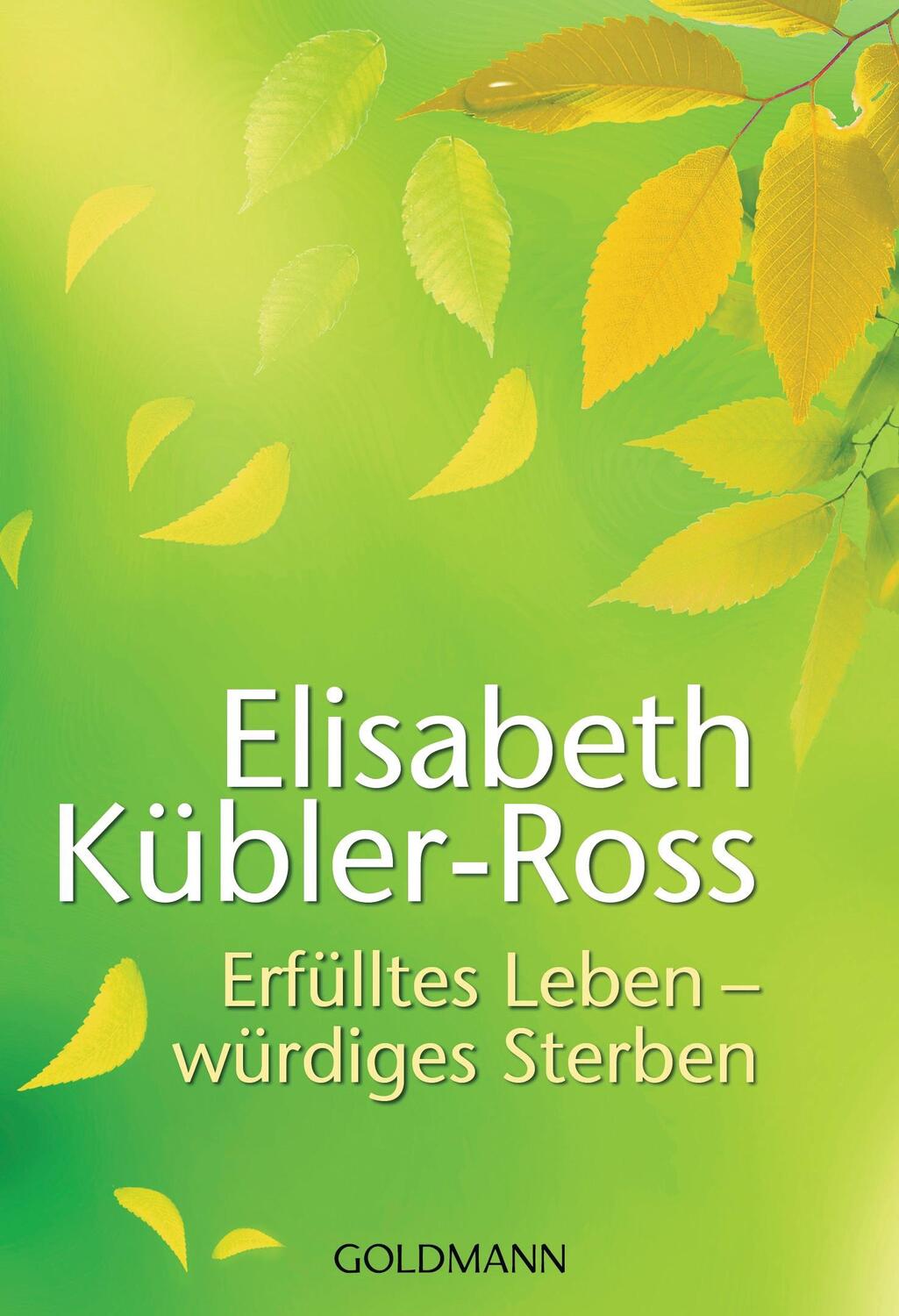 Cover: 9783442173273 | Erfülltes Leben - würdiges Sterben | Elisabeth Kübler-Ross | Buch