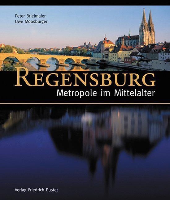 Cover: 9783791720555 | Regensburg - Metropole im Mittelalter | Peter Brielmaier | Buch | 2007