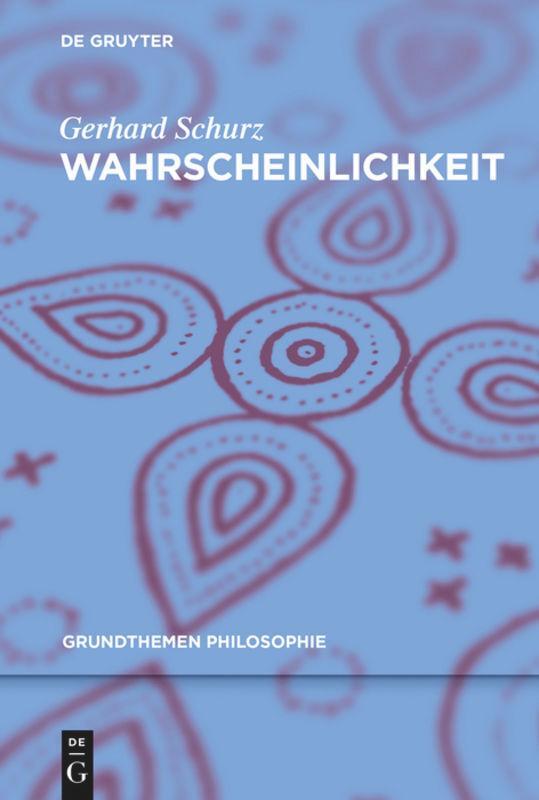 Cover: 9783110425505 | Wahrscheinlichkeit | Gerhard Schurz | Taschenbuch | De Gruyter