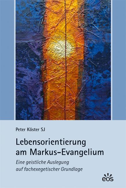 Cover: 9783830681724 | Lebensorientierung am Markus-Evangelium | Peter Köster | Taschenbuch