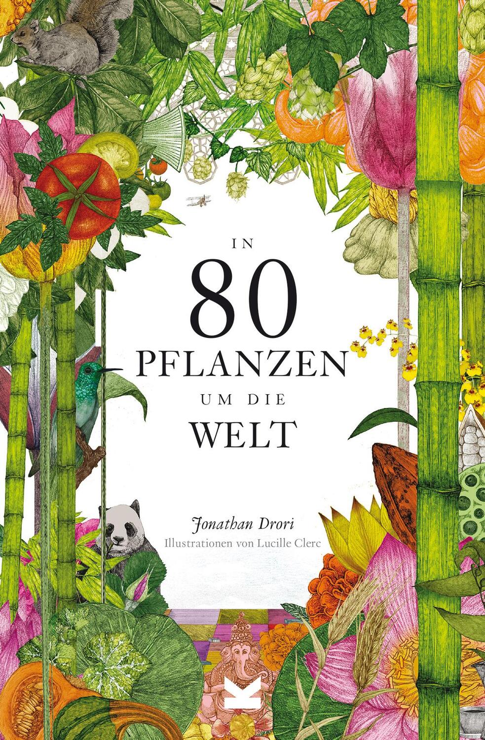 Cover: 9783962441746 | In 80 Pflanzen um die Welt | Jonathan Drori | Buch | 216 S. | Deutsch
