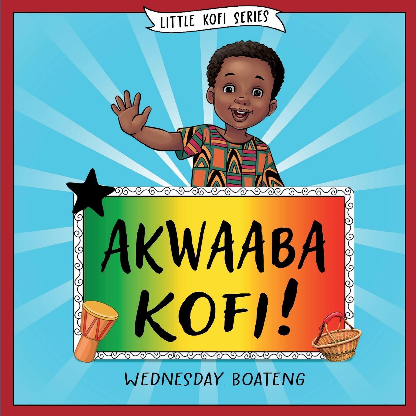 Cover: 9781736070208 | Akwaaba Kofi! | Wednesday Boateng | Taschenbuch | Paperback | Englisch