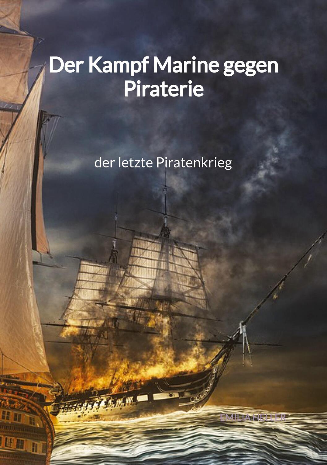 Cover: 9783347995512 | Der Kampf Marine gegen Piraterie - der letzte Piratenkrieg | Heller