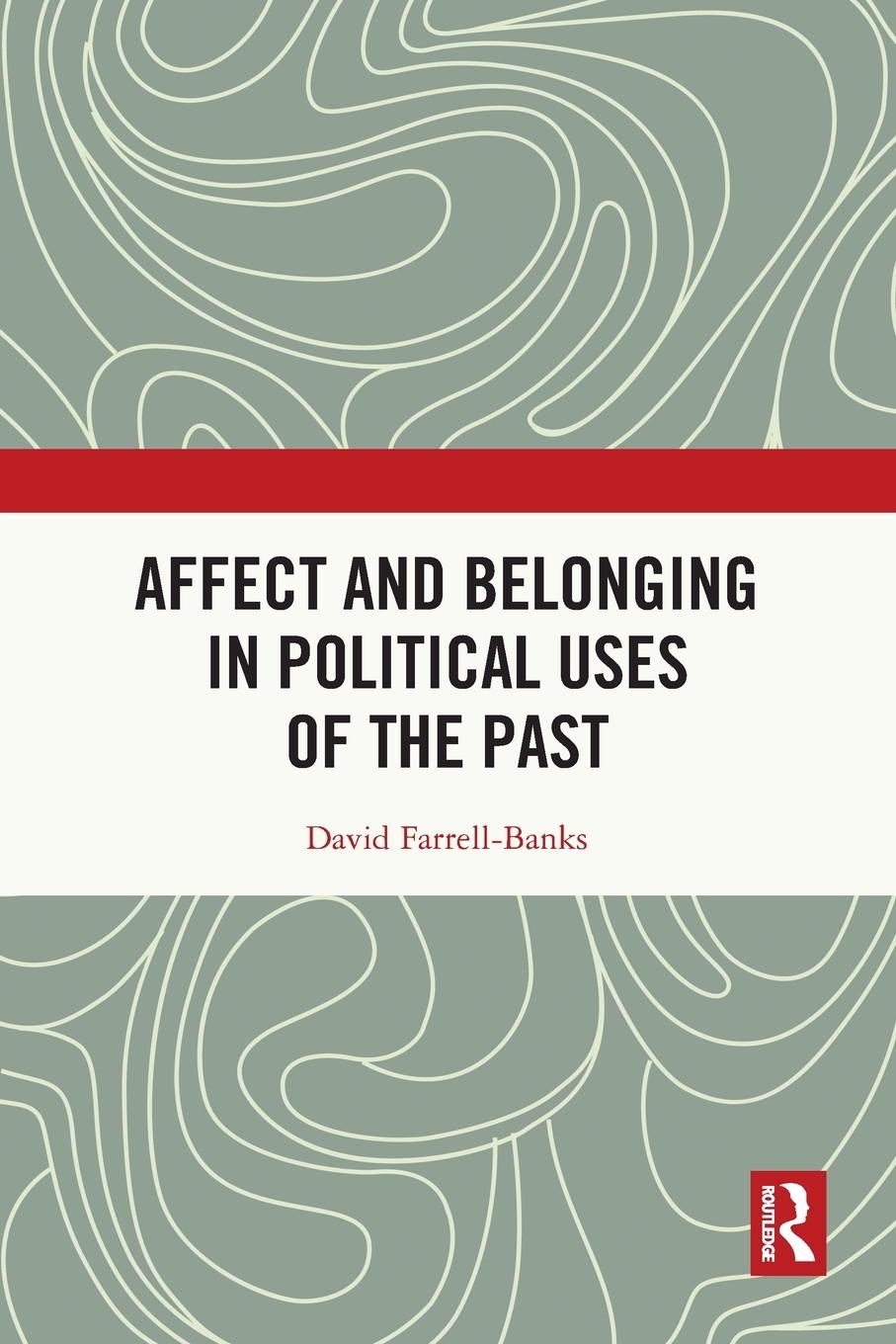 Cover: 9781032112633 | Affect and Belonging in Political Uses of the Past | Farrell-Banks