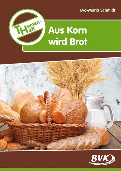 Cover: 9783867404037 | Themenheft Aus Korn wird Brot | Eva-Maria Schmidt | Stück | Deutsch