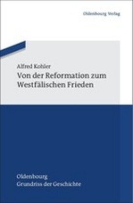 Cover: 9783486598032 | Von der Reformation zum Westfälischen Frieden | Alfred Kohler | Buch