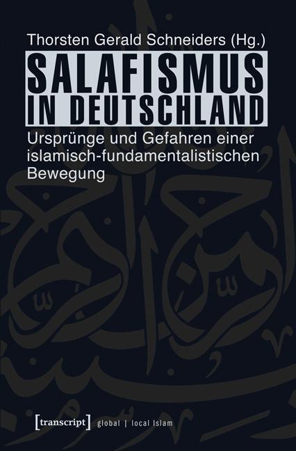 Cover: 9783837627114 | Salafismus in Deutschland | Thorsten Gerald Schneiders | Taschenbuch