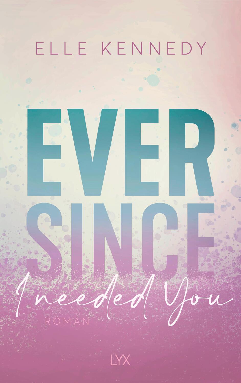 Cover: 9783736319233 | Ever Since I Needed You | Elle Kennedy | Taschenbuch | Avalon Bay