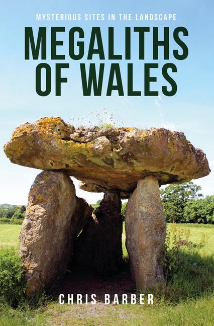 Cover: 9781445674001 | Megaliths of Wales | Mysterious Sites in the Landscape | Chris Barber