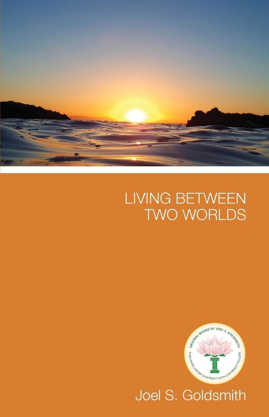 Cover: 9781889051819 | Living Between Two Worlds | Joel S. Goldsmith | Taschenbuch | Englisch