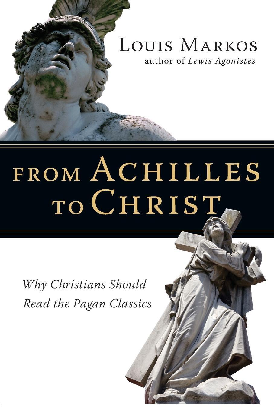 Cover: 9780830825936 | From Achilles to Christ | Louis Markos | Taschenbuch | Paperback