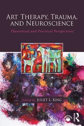 Cover: 9781138839380 | Art Therapy, Trauma, and Neuroscience | Juliet L King | Taschenbuch