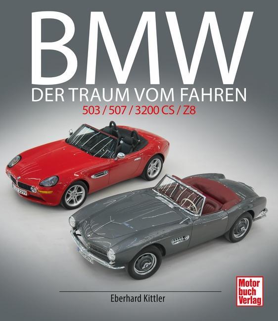 Cover: 9783613041387 | BMW 503 / 507 / 3200 CS / Z8 | Der Traum vom Fahren | Eberhard Kittler