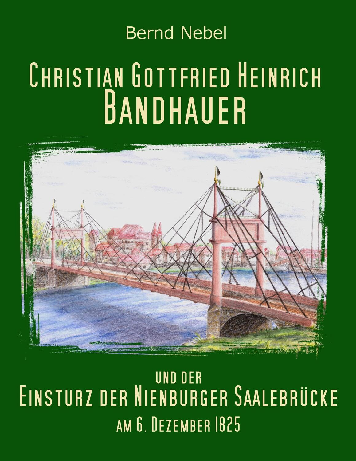 Cover: 9783734712050 | Christian Gottfried Heinrich Bandhauer und der Einsturz der...