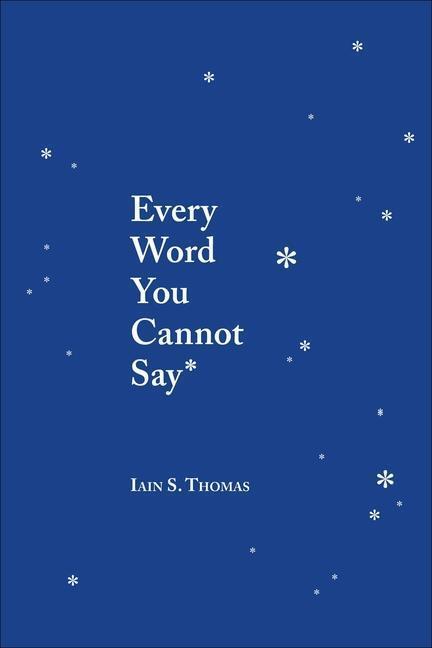 Cover: 9781449495206 | Every Word You Cannot Say | Iain S. Thomas | Taschenbuch | Englisch