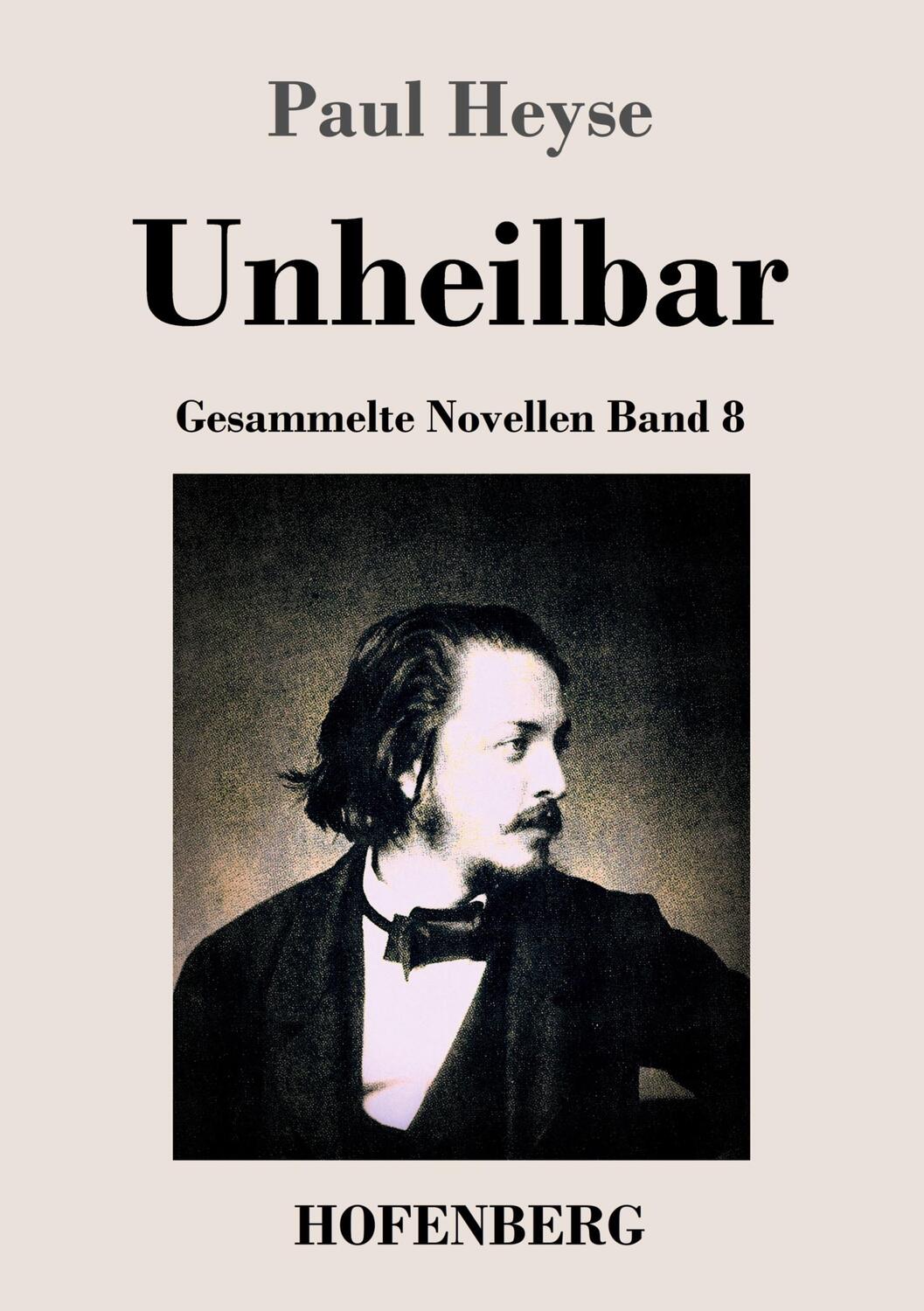 Cover: 9783843028110 | Unheilbar | Gesammelte Novellen Band 8 | Paul Heyse | Taschenbuch
