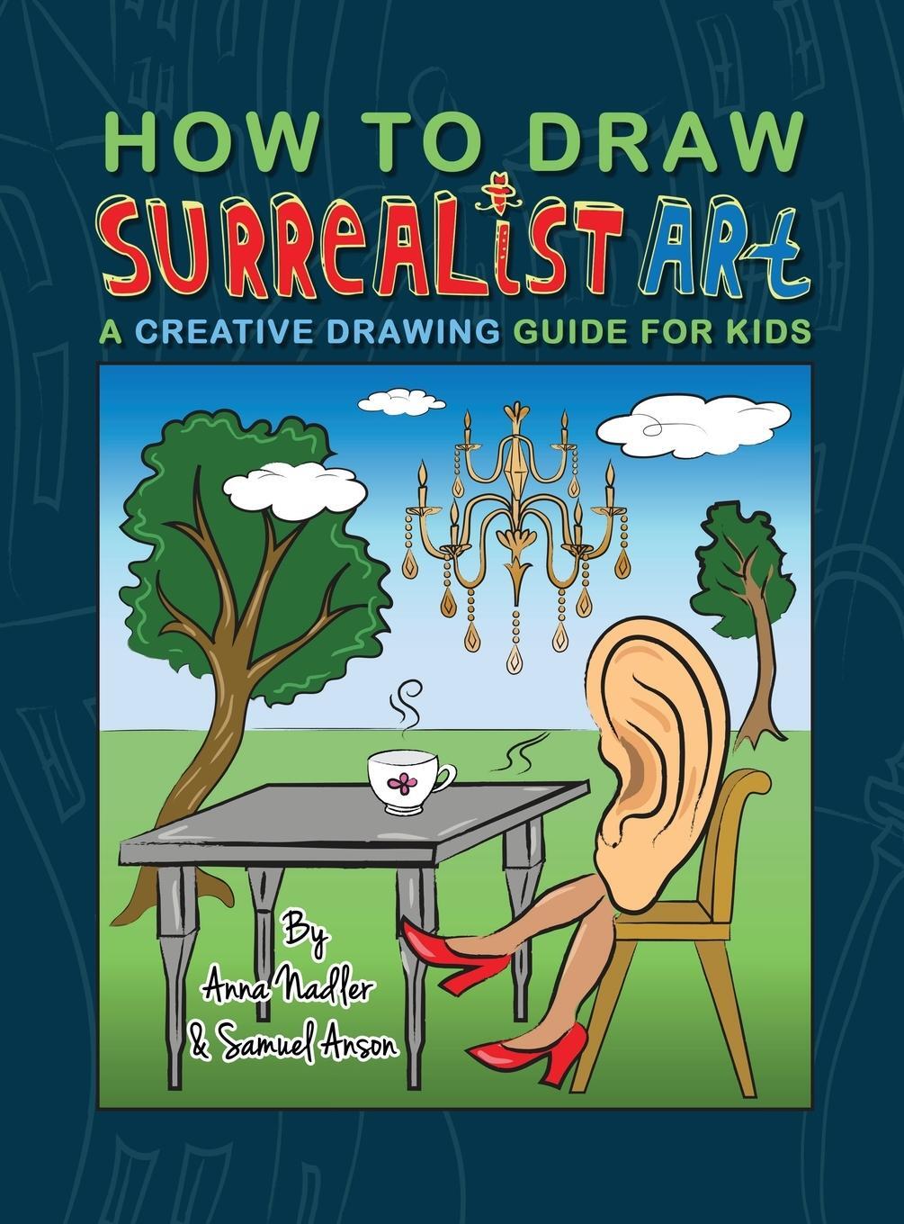 Cover: 9781958428160 | How To Draw Surrealist Art | A Creative Drawing Guide For Kids | Buch
