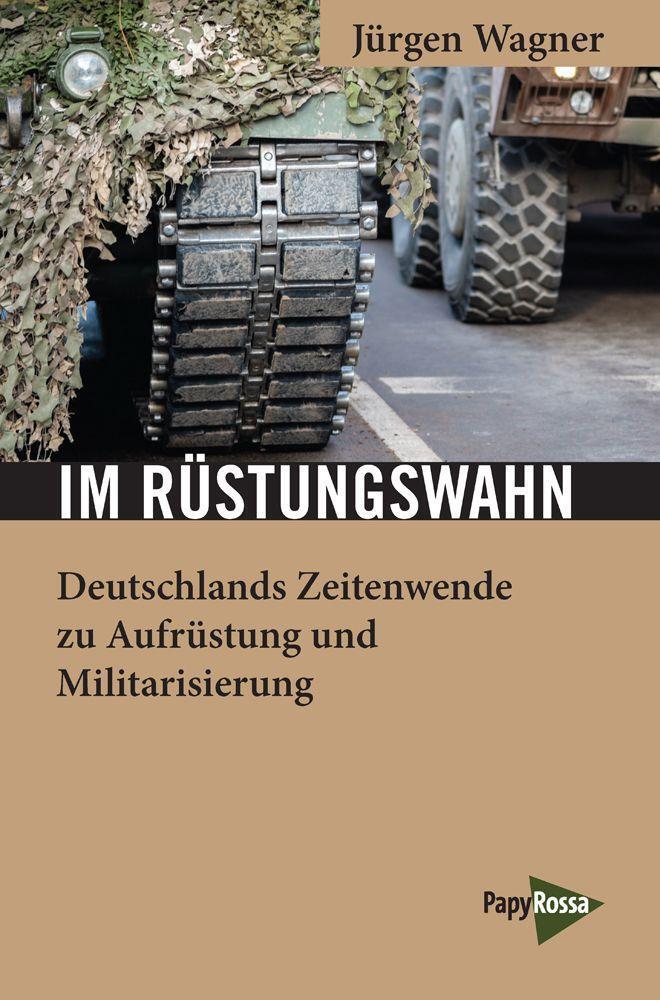Cover: 9783894387914 | Im Rüstungswahn | Jürgen Wagner | Taschenbuch | Neue Kleine Bibliothek