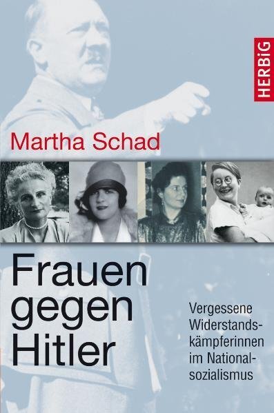 Cover: 9783776626483 | Frauen gegen Hitler | Martha Schad | Buch | 272 S. | Deutsch | 2010